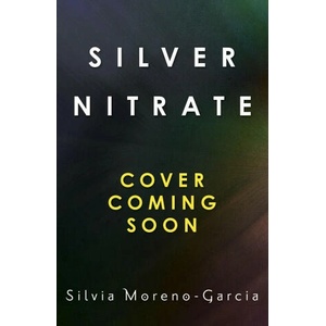 Silver Nitrate | Silvia Moreno-Garcia (2023)