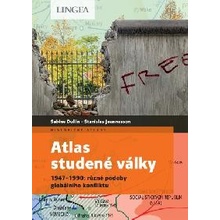 Atlas studené války - 1947–1990: různé podoby globálního konfliktu - Sabine Dullinová; Stanislas Jeannesson