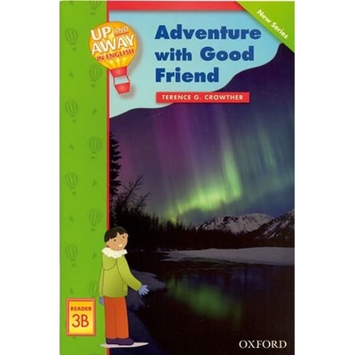 Up and Away Readers 3 Adventure with a Good Friend