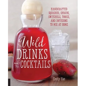 Wild Drinks & Cocktails | Emily Han (ISBN: 9781592337071)