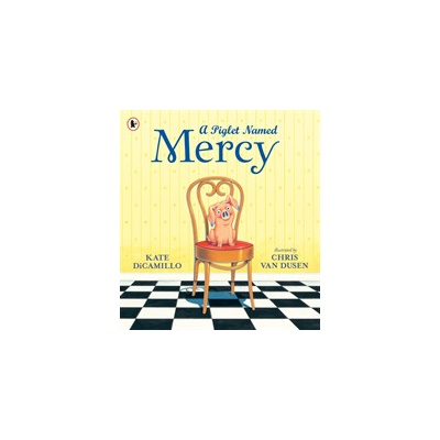 A Piglet Named Mercy - Kate Dicamillo