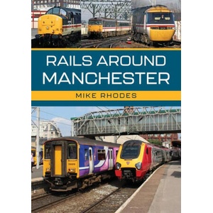 Railways Around Manchester | Mike Rhodes (2024)