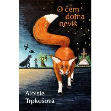 O čem doma nevíš - Aloisie Trpkošová