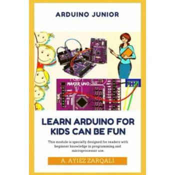 Image 1 of Arduino Junior: Learn Arduino For Kids can be Fun | Kamalvilla Sukar, A. Nabil Rosli, A. Ayiez Zarqali