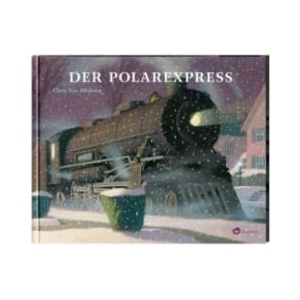 Der Polarexpress | Chris Van Allsburg, Hansjörg Schertenleib (ISBN: 9783848901753)