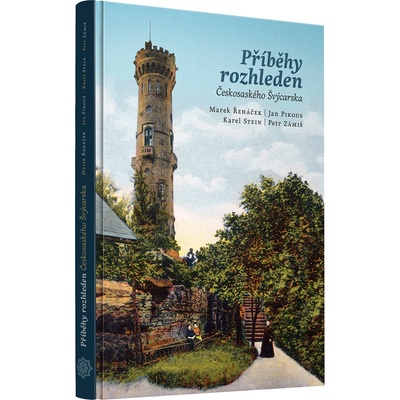 Příběhy rozhleden Českosaského Švýcarska - Řeháček Marek