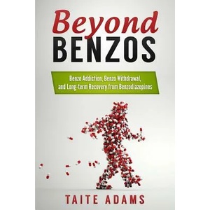 Beyond Benzos: Benzo Addiction, Benzo Withdrawal, and Long-term Recovery from Benzodiazepines | Taite Adams (ISBN: 9780990767435)