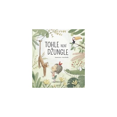 Tohle není džungle - Susanna Isern, Rocio Bonilla ilustrátor