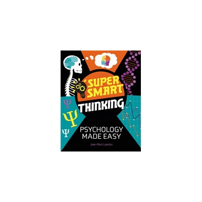 Super Smart Thinking: Psychology Made Easy - (Lawton Jean-Marc)