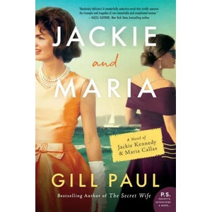 Jackie and Maria: A Novel of Jackie Kennedy & Maria Callas | Gill Paul (ISBN: 9780062952493)