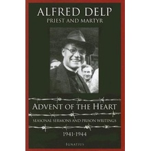 Advent of the Heart: Seasonal Sermons and Prison Writings, 1941-1944 Delp AlfredPaperback