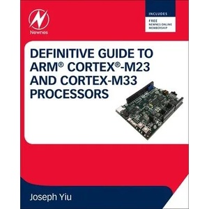 Definitive Guide to Arm Cortex-M23 and Cortex-M33 Processors | Joseph Yiu (ISBN: 9780128207352)