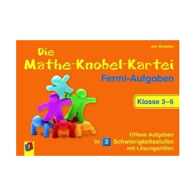 Die Mathe-Knobel-Kartei: Fermi-Aufgaben, Klasse 3-6