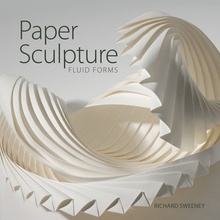 Paper Sculpture: Fluid Forms Sweeney Richard