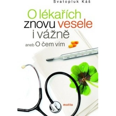 O lékařích znovu vesele i vážně - Svatopluk Káš