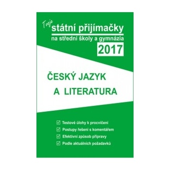 Tvoje státní přijímačky na SŠ a gymnázia 2017 - ČJ a literatura