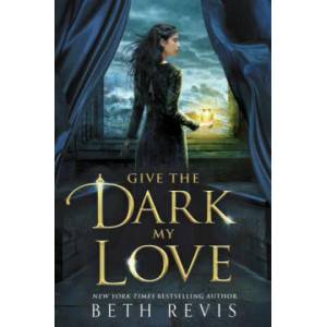 Give the Dark My Love | Beth Revis (ISBN: 9780451481306)
