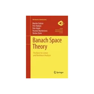 Banach Space Theory | Marian Fabian, Petr Habala, Petr (Czech Academy of Sciences) Hajek, Vicente Montesinos, Vaclav Zizler, Mari N Fabian, Petr H Jek, V Clav Zizler (ISBN: 9781493941148)