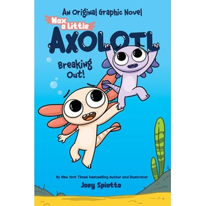 Max, a Little Axolotl #2: Breaking Out! (ISBN: 9798225037130)