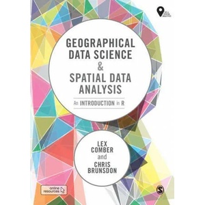 Geographical Data Science and Spatial Data Analysis | Chris Brunsdon (ISBN: 9781526449368)