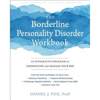The Borderline Personality Disorder Workbook: An Integrative Program to Understand and Manage Your Bpd Fox Daniel J.Paperback