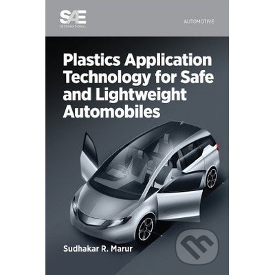 Plastics Application Technology for Safe and Lightweight Automobiles - Sudhakar R. Marur