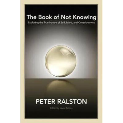 Book of Not Knowing | Peter Ralston