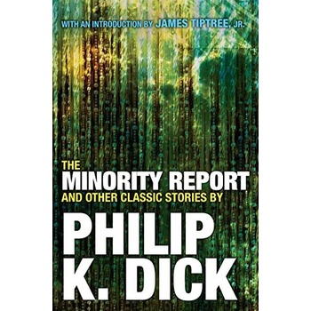 The Minority Report and Other Classic Stories... - Philip K Dick