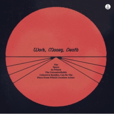 The Space in Which the Uncontrollable Unknown Resides - Work Money Death LP