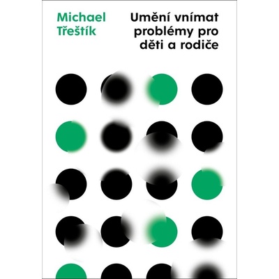 Umění vnímat problémy pro děti a rodiče - Michael Třeštík