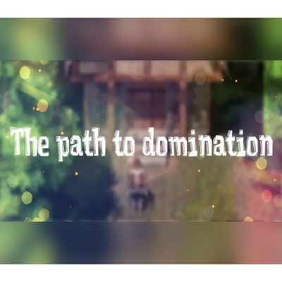 The path to domination