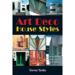 Art Deco House Styles | Trevor Yorke (2011)