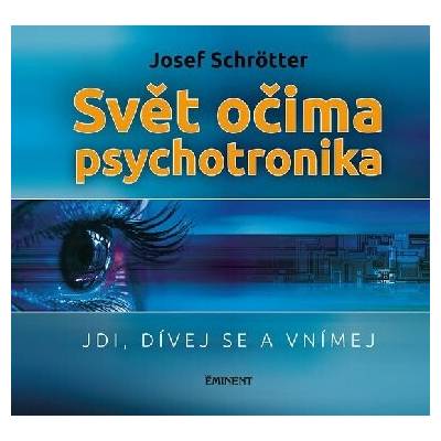 Svět očima psychotronika - Jdi, dívej se a vnímej
