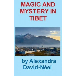 Magic and Mystery in Tibet | Alexandra David-Neel (ISBN: 9781940849584)