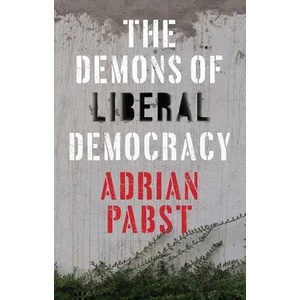 Demons of Liberal Democracy | Adrian Pabst (ISBN: 9781509528455)