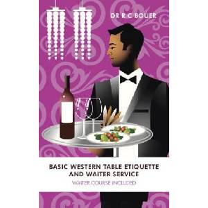 Basic Western Table Etiquette and Waiter Service | Bouer, R C, Dr (ISBN: 9781491879436)