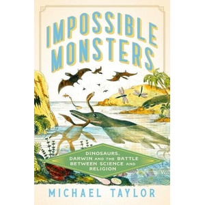 Impossible Monsters: Dinosaurs, Darwin, and the Battle Between Science and Religion | Taylor, Michael (ISBN: 9781324093923)