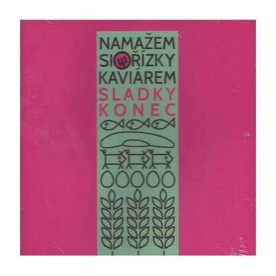 Sladký konec - Namažem si řízky kaviárem CD