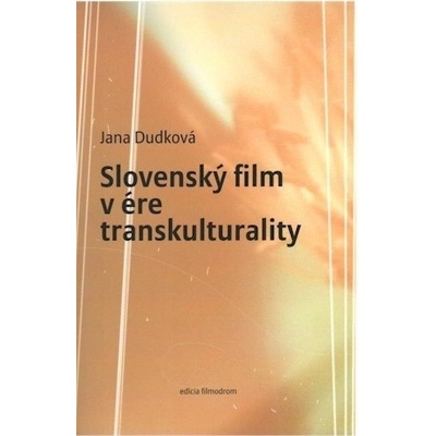 Slovenský film v ére transkulturality - Jana Dudková