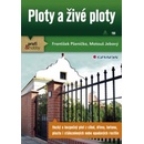 Ploty a živé ploty - František Pšenička, Matouš Jebavý