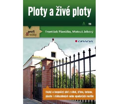 Ploty a živé ploty - František Pšenička, Matouš Jebavý