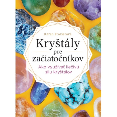 Kryštály pre začiatočníkov - Karen Frazier