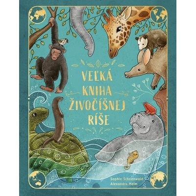 Veľká kniha živočíšnej ríše - Sophie Schoenwald, Alexandra Helm