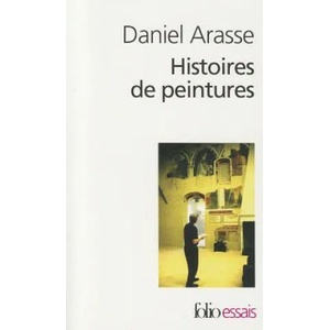 Histoires de Peintures | Daniel Arasse (ISBN: 9782070320813)