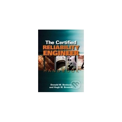 The Certified Reliability Engineer Handbook - Donald W. Benbow