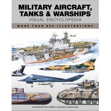 Military Aircraft, Tanks and Warships Visual Encyclopedia - More than 1000 colour illustrations - Jackson Robert