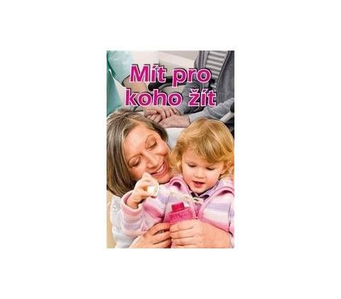 Mít pro koho žít