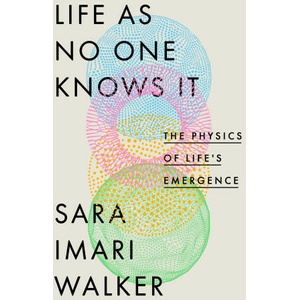 Life as No One Knows It | Walker, Sara Imari (2024)