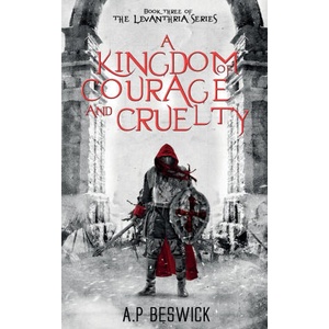 A Kingdom Of Courage And Cruelty | A. P Beswick (ISBN: 9781739821876)