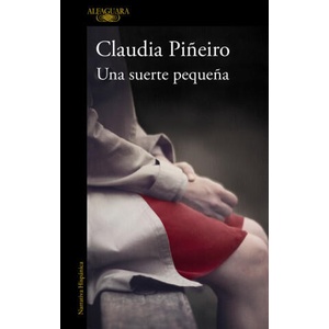 Una suerte pequeña | CLAUDIA PIÑEIRO (ISBN: 9788420403649)